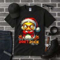 Dear Santa Dont Duck With Me Funny Sarcastic Grumpy Duck Christmas Tall T-Shirt