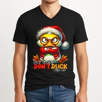 Dear Santa Dont Duck With Me Funny Sarcastic Grumpy Duck Christmas V-Neck T-Shirt