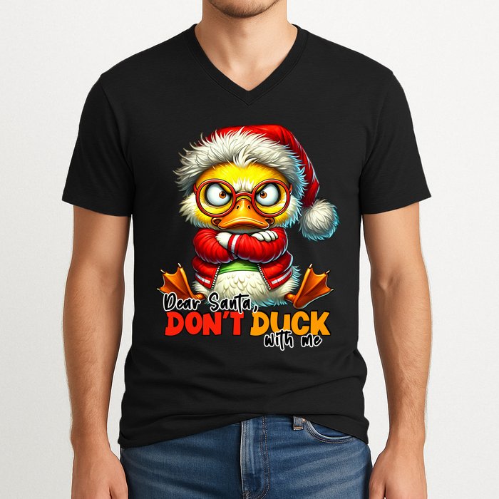 Dear Santa Dont Duck With Me Funny Sarcastic Grumpy Duck Christmas V-Neck T-Shirt