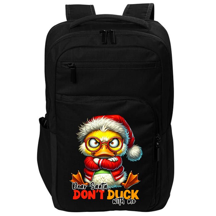 Dear Santa Dont Duck With Me Funny Sarcastic Grumpy Duck Christmas Impact Tech Backpack