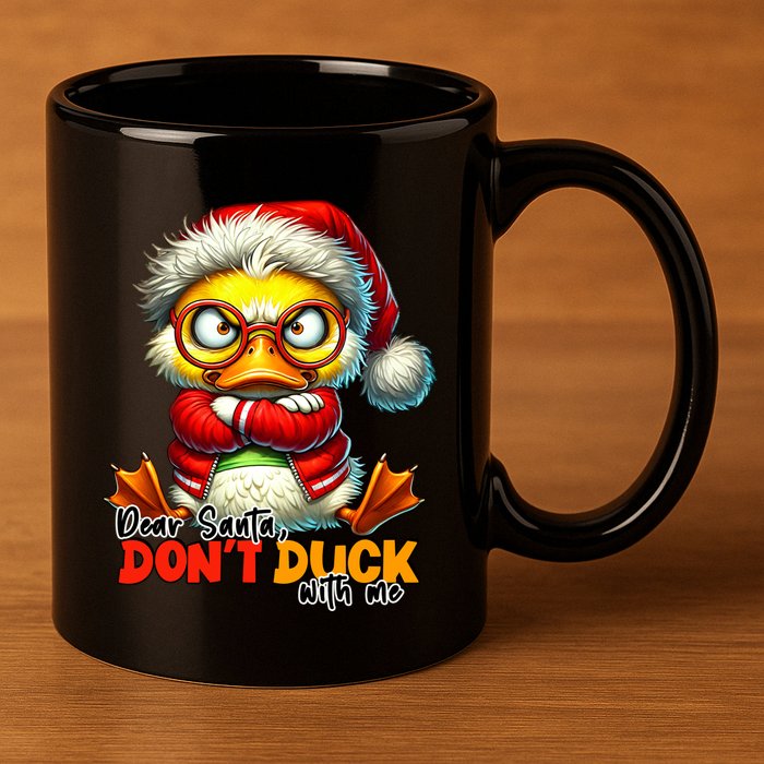 Dear Santa Dont Duck With Me Funny Sarcastic Grumpy Duck Christmas 11oz C Handle Ceramic Mug