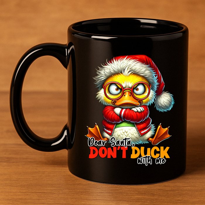Dear Santa Dont Duck With Me Funny Sarcastic Grumpy Duck Christmas 11oz C Handle Ceramic Mug