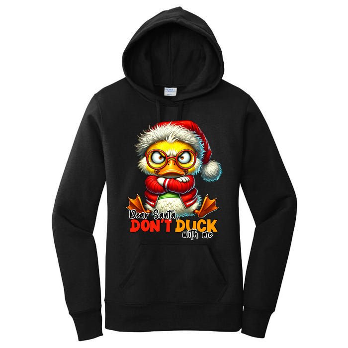 Dear Santa Dont Duck With Me Funny Sarcastic Grumpy Duck Christmas Women's Pullover Hoodie