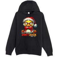 Dear Santa Dont Duck With Me Funny Sarcastic Grumpy Duck Christmas Premium Pullover Hoodie