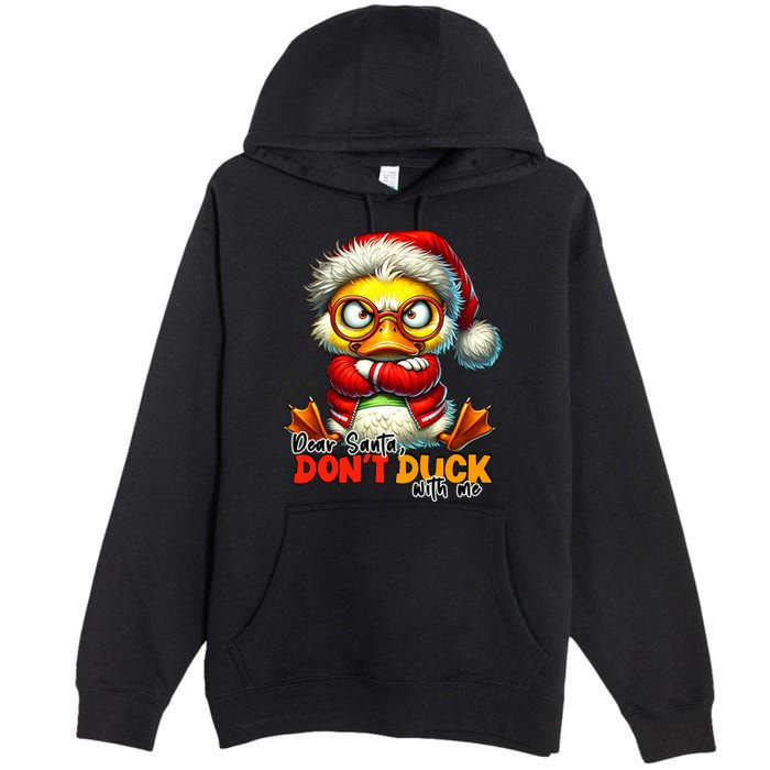 Dear Santa Dont Duck With Me Funny Sarcastic Grumpy Duck Christmas Premium Pullover Hoodie