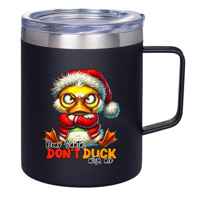 Dear Santa Dont Duck With Me Funny Sarcastic Grumpy Duck Christmas 12oz Stainless Steel Coffee Mug