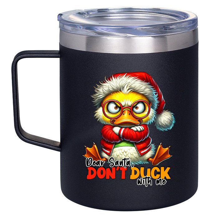 Dear Santa Dont Duck With Me Funny Sarcastic Grumpy Duck Christmas 12oz Stainless Steel Coffee Mug