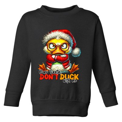 Dear Santa Dont Duck With Me Funny Sarcastic Grumpy Duck Christmas Toddler Sweatshirt