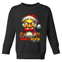Dear Santa Dont Duck With Me Funny Sarcastic Grumpy Duck Christmas Toddler Sweatshirt