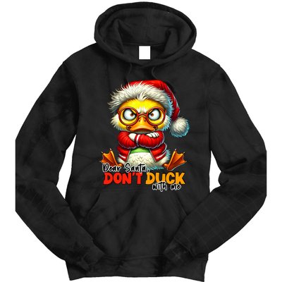 Dear Santa Dont Duck With Me Funny Sarcastic Grumpy Duck Christmas Tie Dye Hoodie