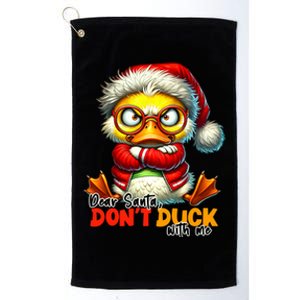 Dear Santa Dont Duck With Me Funny Sarcastic Grumpy Duck Christmas Platinum Collection Golf Towel