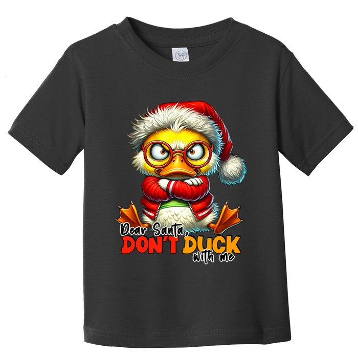 Dear Santa Dont Duck With Me Funny Sarcastic Grumpy Duck Christmas Toddler T-Shirt