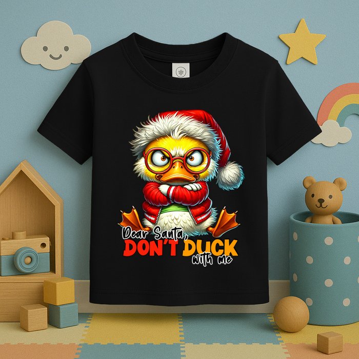 Dear Santa Dont Duck With Me Funny Sarcastic Grumpy Duck Christmas Toddler T-Shirt