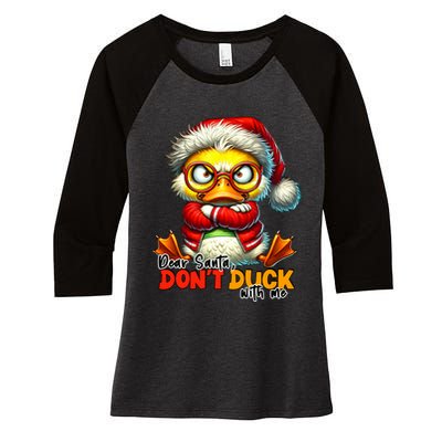 Dear Santa Dont Duck With Me Funny Sarcastic Grumpy Duck Christmas Women's Tri-Blend 3/4-Sleeve Raglan Shirt