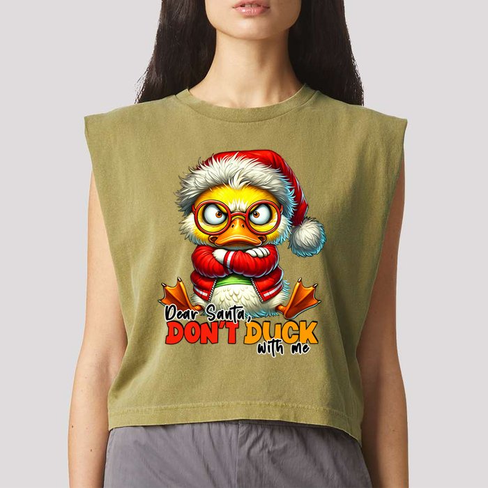 Dear Santa Dont Duck With Me Funny Sarcastic Grumpy Duck Christmas Garment-Dyed Women's Muscle Tee