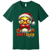 Dear Santa Dont Duck With Me Funny Sarcastic Grumpy Duck Christmas Premium T-Shirt