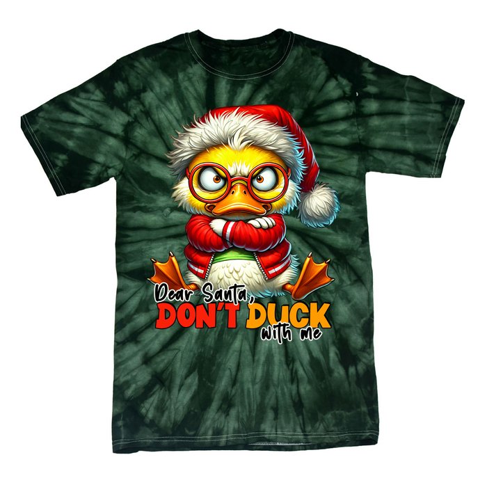 Dear Santa Dont Duck With Me Funny Sarcastic Grumpy Duck Christmas Tie-Dye T-Shirt