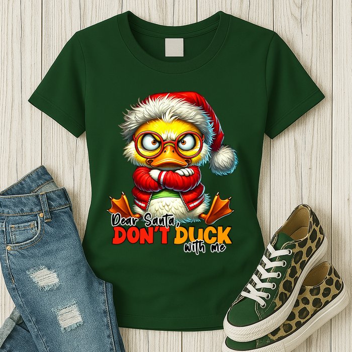 Dear Santa Dont Duck With Me Funny Sarcastic Grumpy Duck Christmas Womens T-Shirt