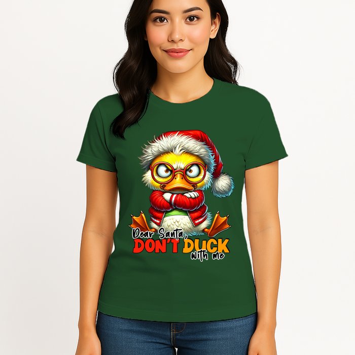 Dear Santa Dont Duck With Me Funny Sarcastic Grumpy Duck Christmas Womens T-Shirt