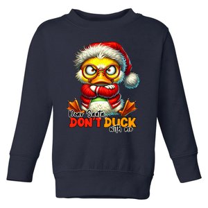 Dear Santa Dont Duck With Me Funny Sarcastic Grumpy Duck Christmas Toddler Sweatshirt