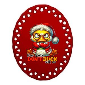 Dear Santa Dont Duck With Me Funny Sarcastic Grumpy Duck Christmas Ceramic Oval Ornament