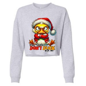 Dear Santa Dont Duck With Me Funny Sarcastic Grumpy Duck Christmas Cropped Pullover Crew