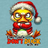 Dear Santa Dont Duck With Me Funny Sarcastic Grumpy Duck Christmas Sueded Cloud Jersey T-Shirt