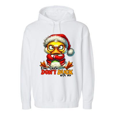 Dear Santa Dont Duck With Me Funny Sarcastic Grumpy Duck Christmas Garment-Dyed Fleece Hoodie