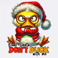 Dear Santa Dont Duck With Me Funny Sarcastic Grumpy Duck Christmas Garment-Dyed Sweatshirt