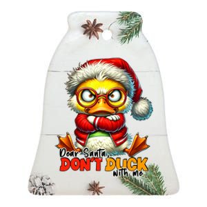 Dear Santa Dont Duck With Me Funny Sarcastic Grumpy Duck Christmas Ceramic Bell Ornament