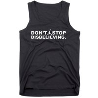 DonT Stop Disbelieving Tank Top