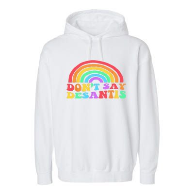 Dont Say Desantis Rainbow LGBT Pride Anti Desantis Garment-Dyed Fleece Hoodie