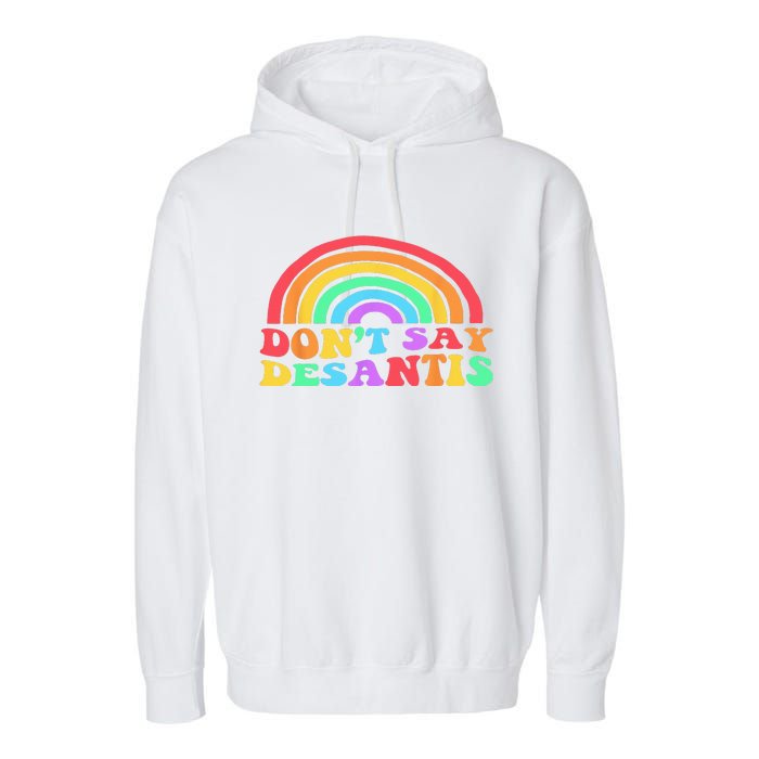 Dont Say Desantis Rainbow LGBT Pride Anti Desantis Garment-Dyed Fleece Hoodie