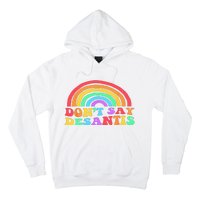 Dont Say Desantis Rainbow LGBT Pride Anti Desantis Hoodie