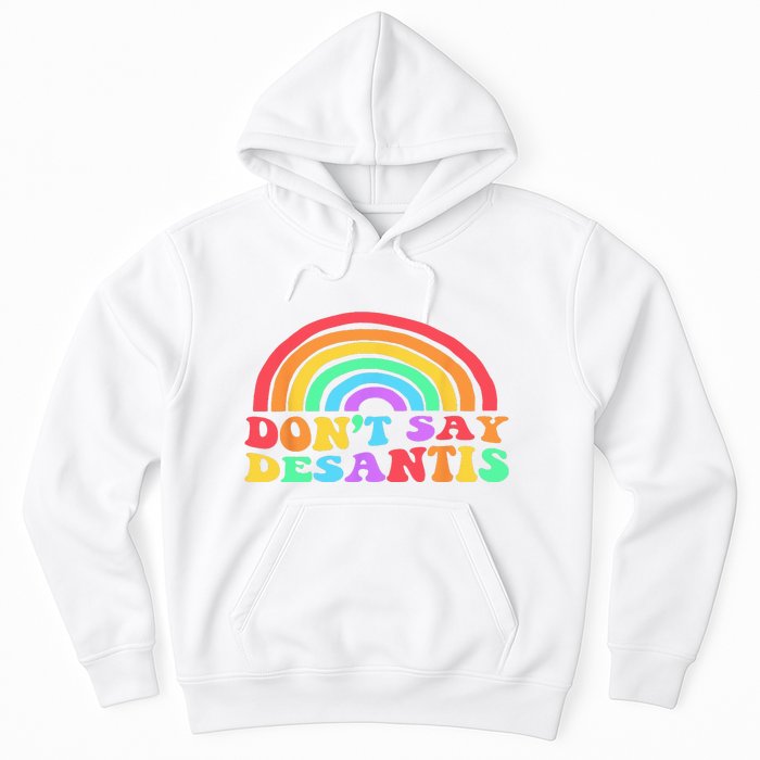 Dont Say Desantis Rainbow LGBT Pride Anti Desantis Hoodie