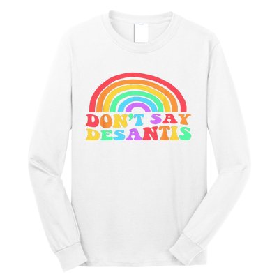 Dont Say Desantis Rainbow LGBT Pride Anti Desantis Long Sleeve Shirt