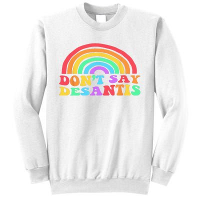 Dont Say Desantis Rainbow LGBT Pride Anti Desantis Sweatshirt