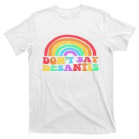 Dont Say Desantis Rainbow LGBT Pride Anti Desantis T-Shirt