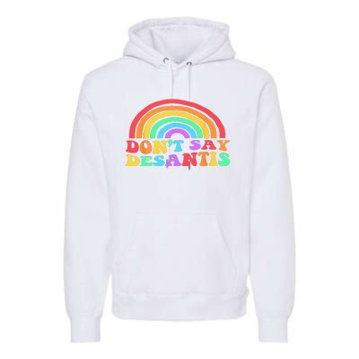 Dont Say Desantis Rainbow LGBT Pride Anti Desantis Premium Hoodie