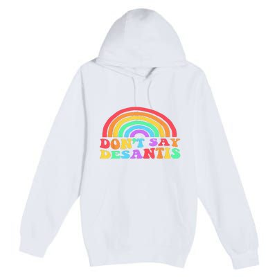 Dont Say Desantis Rainbow LGBT Pride Anti Desantis Premium Pullover Hoodie