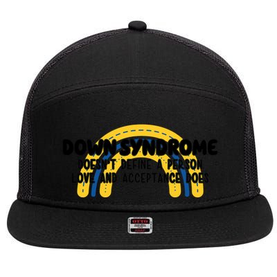 Down Syndrome Doesnt Define A Person Love And Acceptance Does 7 Panel Mesh Trucker Snapback Hat