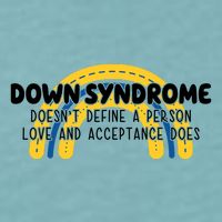 Down Syndrome Doesnt Define A Person Love And Acceptance Does Sueded Cloud Jersey T-Shirt