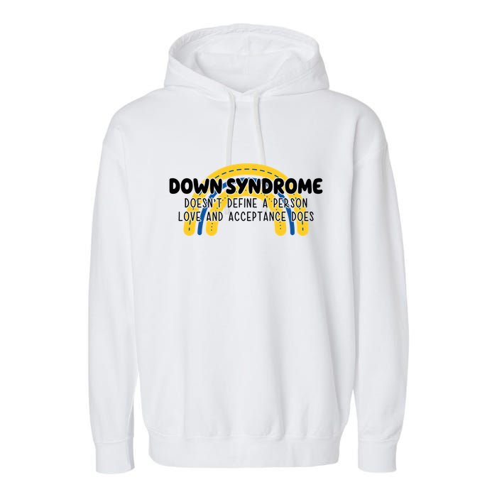Down Syndrome Doesnt Define A Person Love And Acceptance Does Garment-Dyed Fleece Hoodie