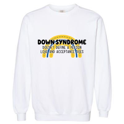 Down Syndrome Doesnt Define A Person Love And Acceptance Does Garment-Dyed Sweatshirt