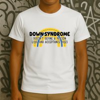 Down Syndrome Doesnt Define A Person Love And Acceptance Does T-Shirt