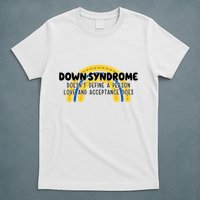 Down Syndrome Doesnt Define A Person Love And Acceptance Does T-Shirt