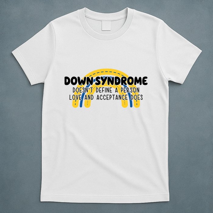 Down Syndrome Doesnt Define A Person Love And Acceptance Does T-Shirt