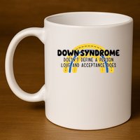 Down Syndrome Doesnt Define A Person Love And Acceptance Does 11oz C Handle Ceramic Mug