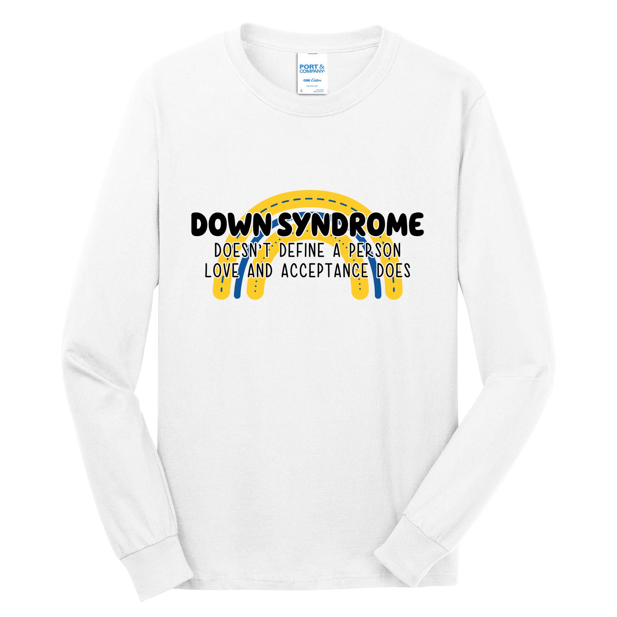 Down Syndrome Doesnt Define A Person Love And Acceptance Does Tall Long Sleeve T-Shirt