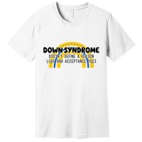 Down Syndrome Doesnt Define A Person Love And Acceptance Does Premium T-Shirt